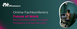 Future of Work - Neue Arbeitsmodelle im Digital Workplace, Remote Work und Flex Work für erfolgreiches Performance Management